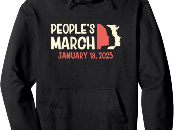 People’s march 2025 pullover hoodie t shirt illustration