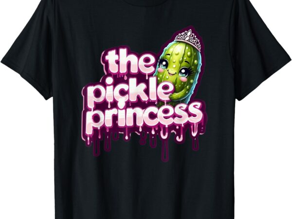 Pickle princess funny cute comfy sassy adorable t-shirt