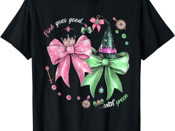 Pink goes good with green funny halloween witch women girl t-shirt