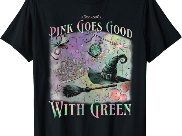 Pink goes good with green funny halloween witch women girls t-shirt