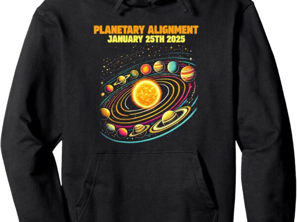 Planetary alignment 7 aligned planets 25 january 2025 pullover hoodie t shirt illustration