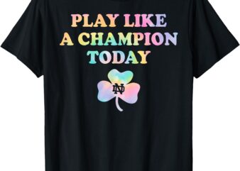 Play Like a Champions Today T-Shirt