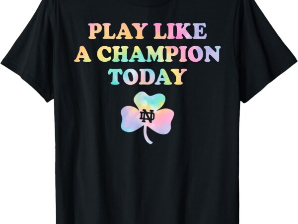 Play like a champions today t-shirt