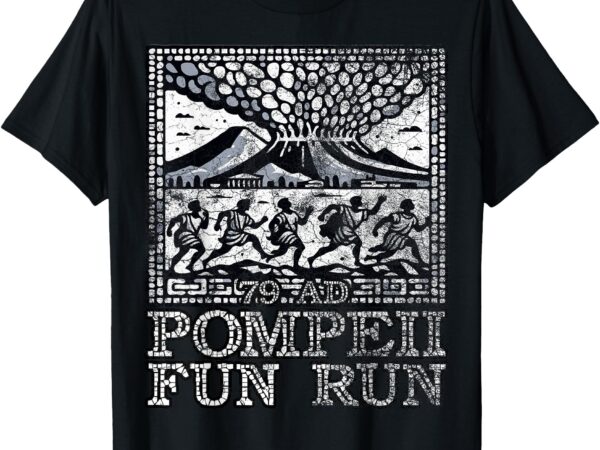 Pompeii fun run, geography volcanologist volcanology history t-shirt