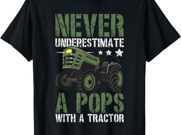 Pops with a tractor pops tractor lover pops tractors pops t-shirt