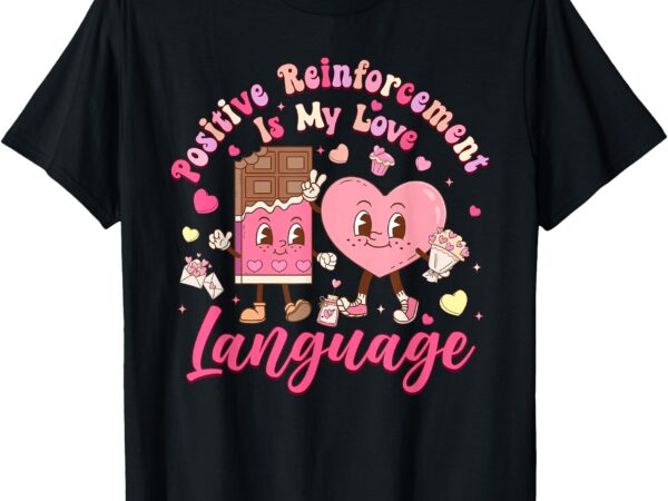 Positive reinforcement is my love language aba therapy t-shirt