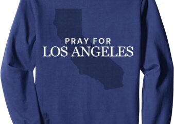 Pray for Los Angeles – Pray for Malibu Pacific Palisades Sweatshirt