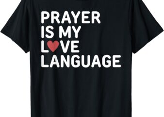 Prayer Is My Love Language Cute Red Heart Jesus Christians T-Shirt