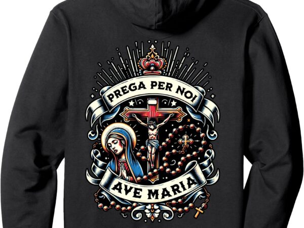 Prega per noi ave maria – per gli italiani che pregano maria pullover hoodie t shirt illustration