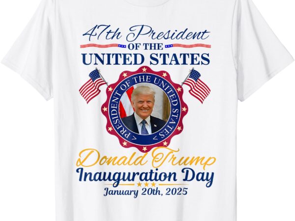 President donald trump 47 inauguration day 2025 memorabilia t-shirt