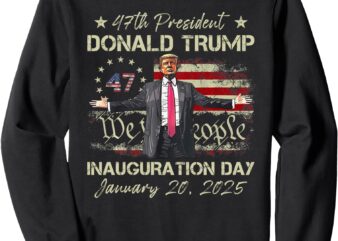 President Donald Trump Inauguration Day 2025 American Flag Sweatshirt