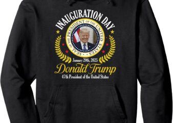 President Donald Trump Inauguration Day 2025 Memorabilia Pullover Hoodie