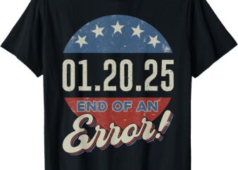 President Inauguration Day 2025 America The End of an Error T-Shirt