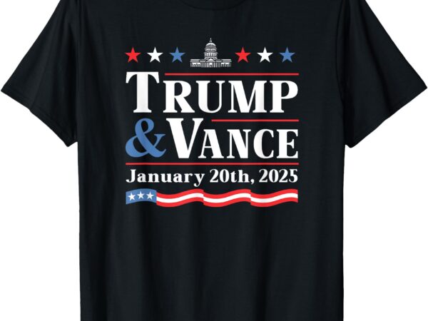 President trump & vance inauguration day 2025 t-shirt