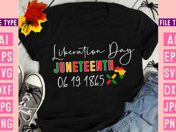 Liberation day juneteenth 06.19.1865, black history month svg, black history month svg bundle, black history shirt design, black history is