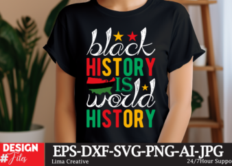 Black History Is World History T-shirt Design, Black History Svg, Juneteenth SVG , Black History Month Svg, African American Svg, Black Wom