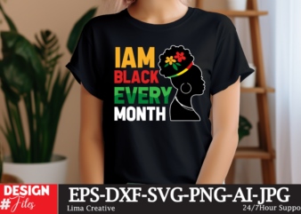 Iam Black Every Month T-shirt Design, Black History Svg, Juneteenth SVG , Black History Month Svg, African American Svg, Black Women Svg, B