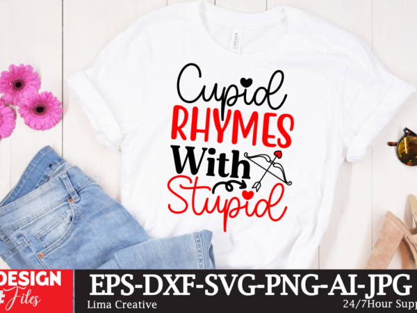 Cupid rhymes with stupid t-shirt design, valentines svg bundle, valentines day svg, happy valentine svg, love svg, heart svg, love day svg,