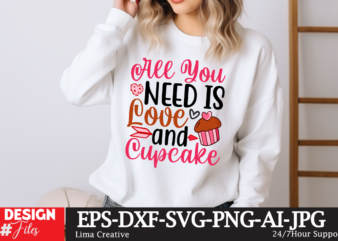 All You Need Is Love And Cupcake T-shirt Design, Valentines svg bundle, Valentines Day Svg, Happy valentine svg, Love Svg, Heart svg, Love d