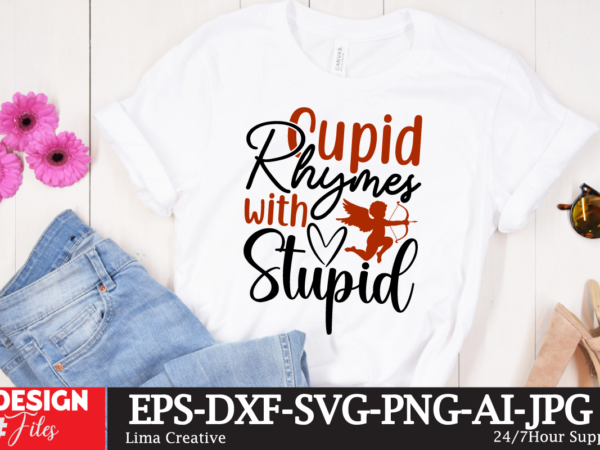 Cupid rhymes with stupid t-shirt design, valentines svg bundle, valentines day svg, happy valentine svg, love svg, heart svg, love day svg,