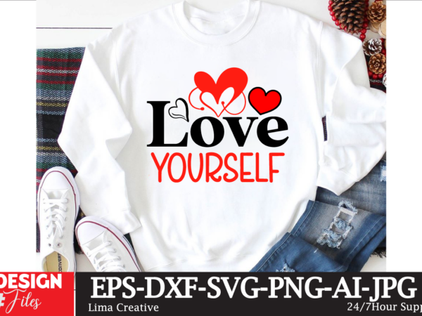 Love yourself t-shirt design, valentines svg bundle, valentines day svg, happy valentine svg, love svg, heart svg, love day svg, cupid svg,