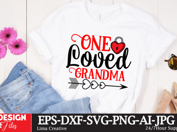 One loved grandma t-shirt design, valentines svg bundle, valentines day svg, happy valentine svg, love svg, heart svg, love day svg, cupid s