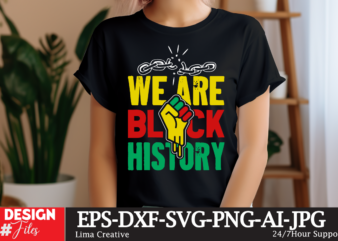 We Are Black History T-shirt Design, Black History Svg, Juneteenth SVG , Black History Month Svg, African American Svg, Black Women Svg, Bl