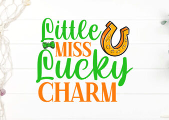 Little Miss Lucky Charm T-shirt Design, Happy St Patrick’s Day svg, St Patrick SVG, St Patricks Day SVG, St Patrick’s Day Svg, St Patricks S