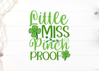 Little Miss Pinch Proof T-shirt Design, Happy St Patrick’s Day svg, St Patrick SVG, St Patricks Day SVG, St Patrick’s Day Svg, St Patricks S