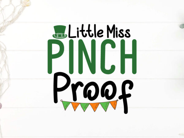 Little miss pinch proof svg cut file, happy st patrick’s day svg, st patrick svg, st patricks day svg, st patrick’s day svg, st patricks sv t shirt vector graphic