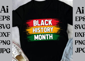 Black History Month T-shirt Design, Black History Month Svg, African American Svg, I am Black History, Black Women Svg, Juneteenth Svg, Blac