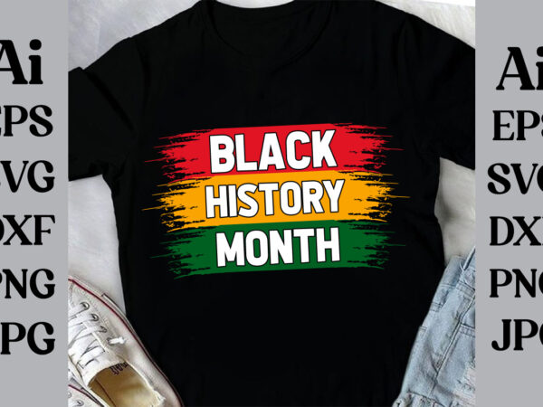 Black history month t-shirt design, black history month svg, african american svg, i am black history, black women svg, juneteenth svg, blac