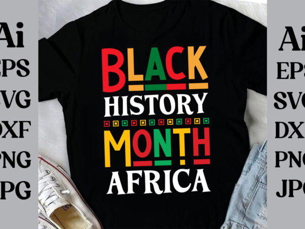 Black history month africa t-shirt design ,black history month svg, african american svg, i am black history, black women svg, juneteenth s