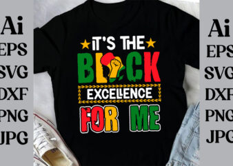 It’s The Black Excellence For Me T-shirt Design, Black History Month Svg, African American Svg, I am Black History, Black Women Svg, Junete