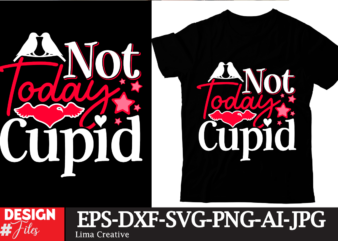 Not Today Cupid T-shirt Design, Be My Valentine Svg, Valentine Svg, Valentine’s Day Svg, Valentine Shirt Svg, Layered Be My Valentine Svg, C