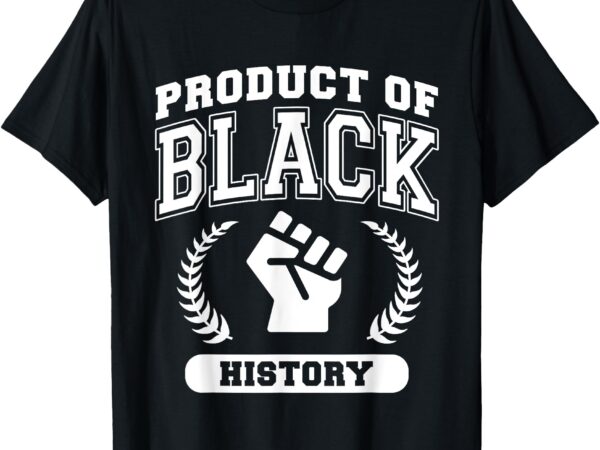 Product of black history month black heritage pride culture t-shirt