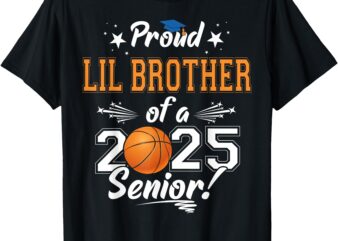 Proud Lil Brother Of A 2025 Senior Graduate Basketball T-Shirt