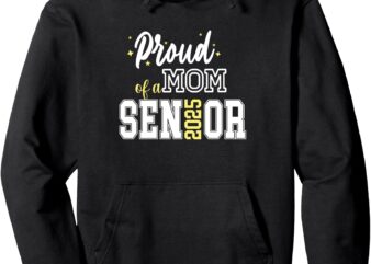 Proud Mom Of A 2025 Senior Class Cute Parent Graduate Day Pullover Hoodie