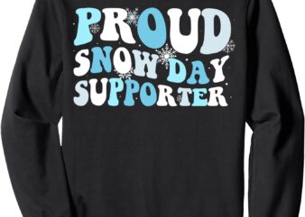 Proud Snow Day Supporter Sweatshirt