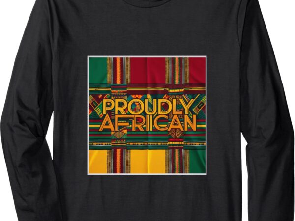 _proudly african_ long sleeve t-shirt