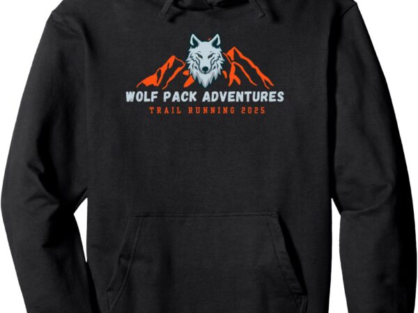 Pullover hoodie wolf pack adventures, trail running 2025 t shirt illustration