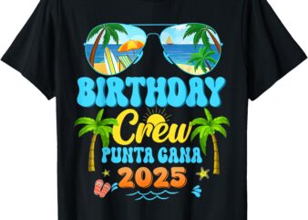 Punta Cana Birthday Crew Vacation Cruise 2025 Matching T-Shirt