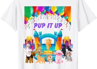 Pup It Up Birthday T-Shirt