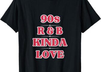 R & B Love T-Shirt, 90s, kinda love