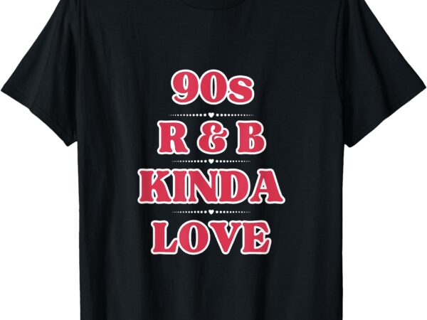 R & b love t-shirt, 90s, kinda love