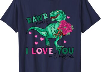 RAWR means I Love You in Dinosaur Funny TRex Valentines Day T-Shirt