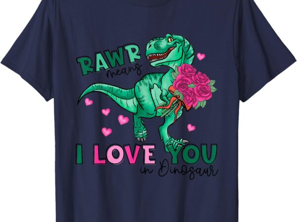 Rawr means i love you in dinosaur funny trex valentines day t-shirt