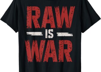 Raw Is War Funny Distressed Retro Vintage Design T-Shirt