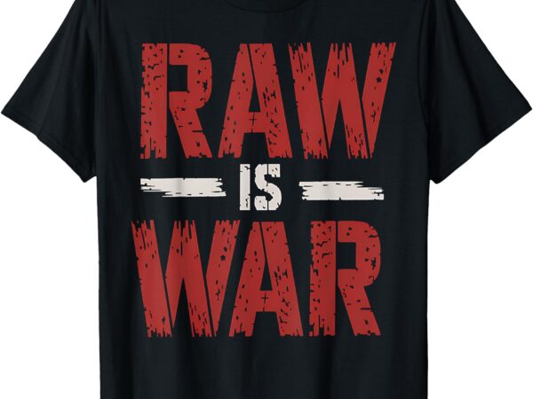 Raw is war funny distressed retro vintage design t-shirt