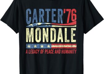 Retro Jimmy Carter Mondale 76 A Legacy of Peace & Humanity T-Shirt